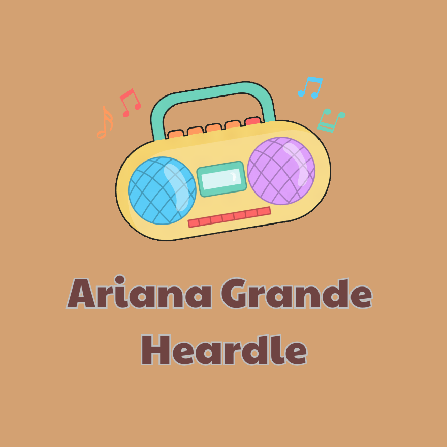 Ariana Grande Heardle